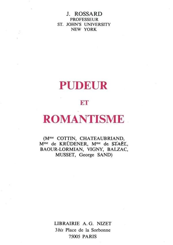 Pudeur et romantisme : (Mme Cottin, Chateaubriand, Mme de Krüdener, Mme de Staël, Baour-Lormian, Vigny, Balzac, Musset, George Sand)