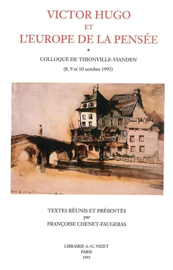 Victor Hugo et l'Europe de la pensée : colloque de Thionville-Vianden, 8-10 octobre 1993