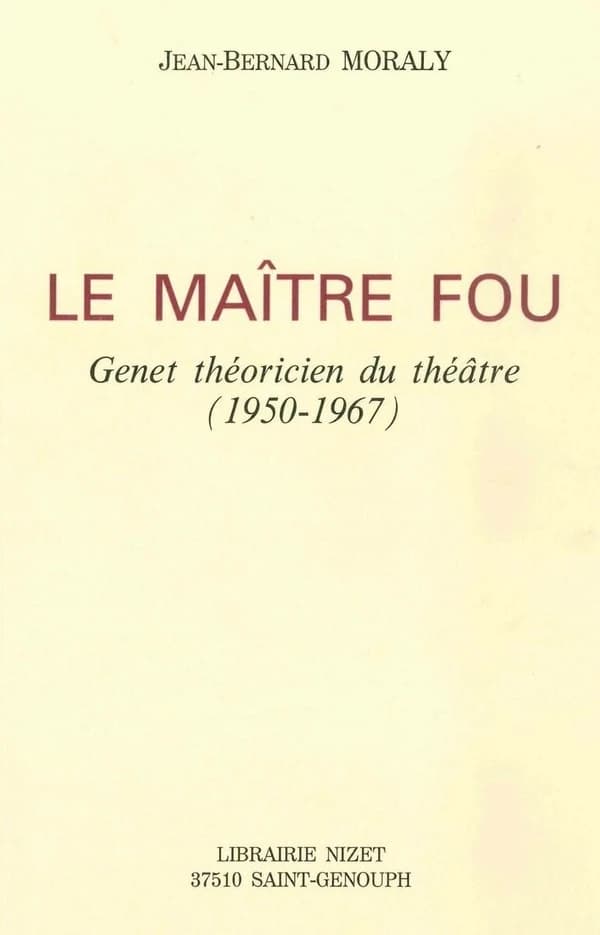 Le maître fou : Genet théoricien du théâtre, 1950-1967