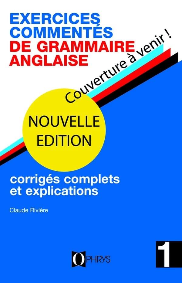 Exercices commentés de grammaire anglaise : corrigés complets et explications