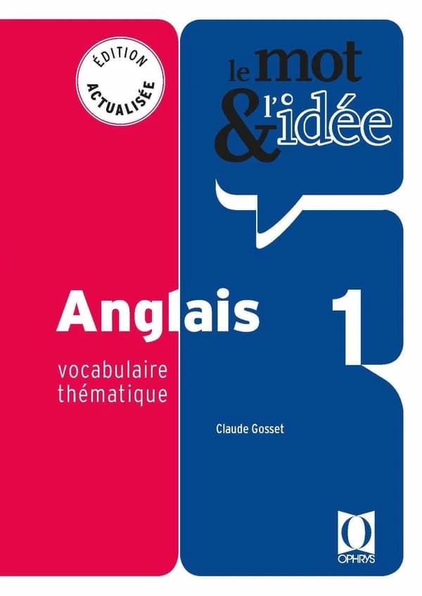 Anglais : vocabulaire thématique. 1 (Éd. actualisée 2018) Claude Gosset