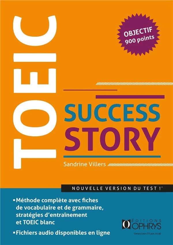 TOIEC success story : méthode complète, avec fiches de vocabulaire et de grammaire, stratégies d'entraînement et TOEIC blanc... (Nouvelle version du test) Sandrine Villers