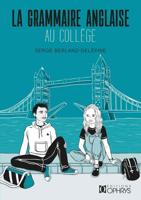 La grammaire anglaise au collège (Éd. révisée) Serge Berland-Delépine,...