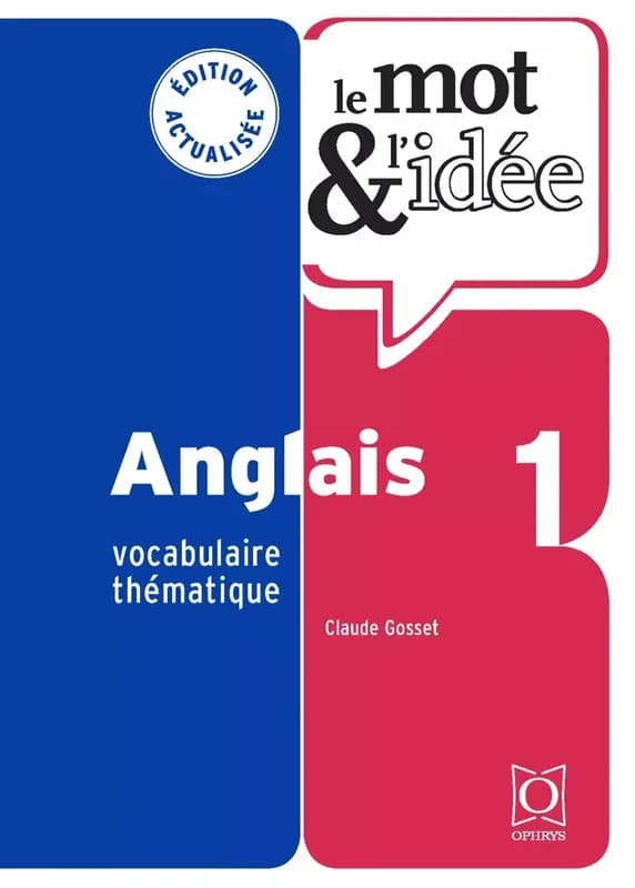 Anglais : vocabulaire thématique. 1 (3e éd.) Claude Gosset