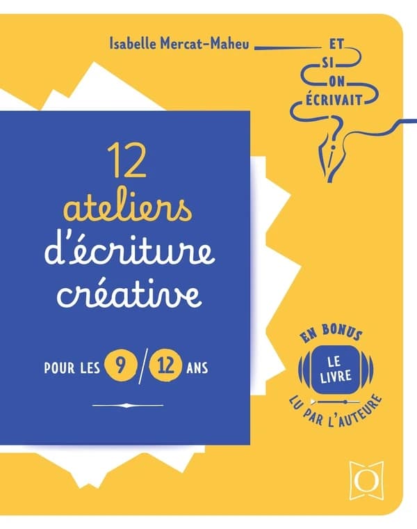 12 ateliers d'écriture créative : pour les 9