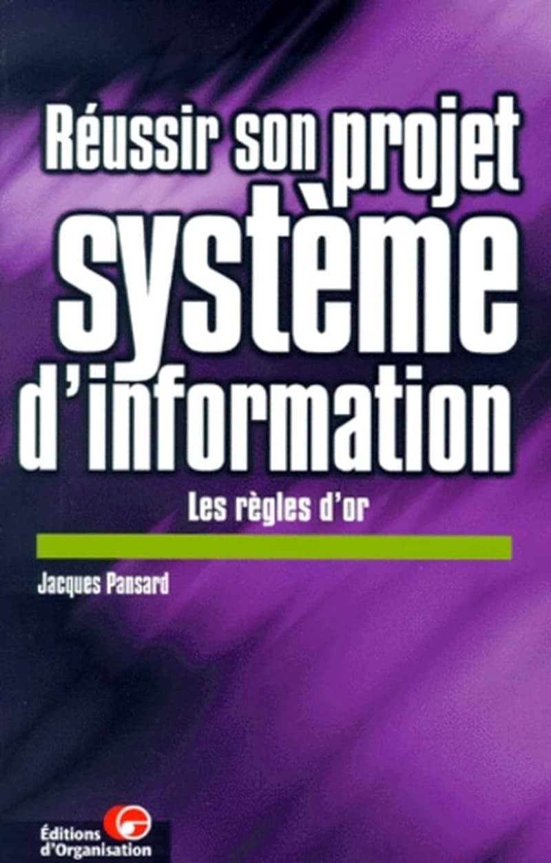 Réussir son projet système d'information : les règles d'or