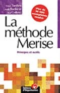 La méthode MERISE : principes et outils (Nouv. présentation de l'éd. de poche) Hubert Tardieu,... Arnold Rochfeld,... René Colletti,... ; préf. de Jacques Lesourne