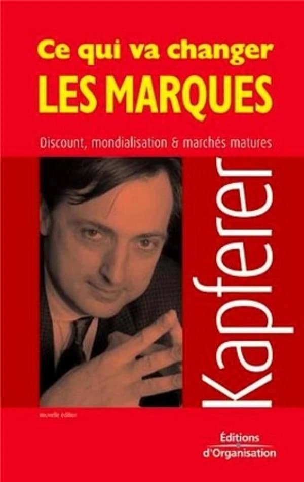 Ce qui va changer les marques (2e éd.) Jean-Noël Kapferer