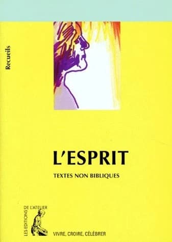L'Esprit : recueil de textes non bibliques pour réféchir, méditer, célébrer