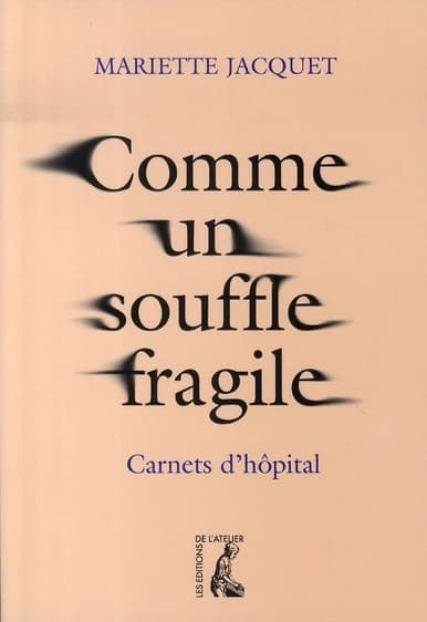 Comme un souffle fragile : carnets d'hôpital