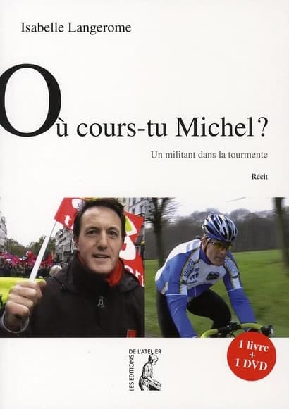 Où cours-tu Michel ? : un militant dans la tourmente