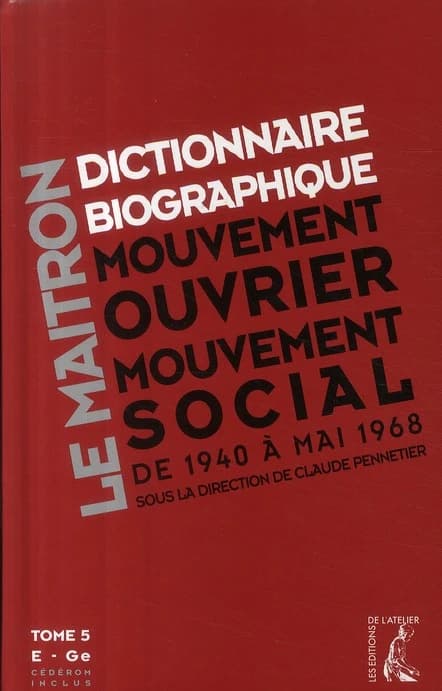 Dictionnaire biographique, mouvement ouvrier, mouvement social. Tome 5 [E-Ge], Période 1940-1968, de la Seconde Guerre mondiale à mai 1968