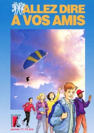 Allez dire à vos amis ; jeune ; 11-13 ans