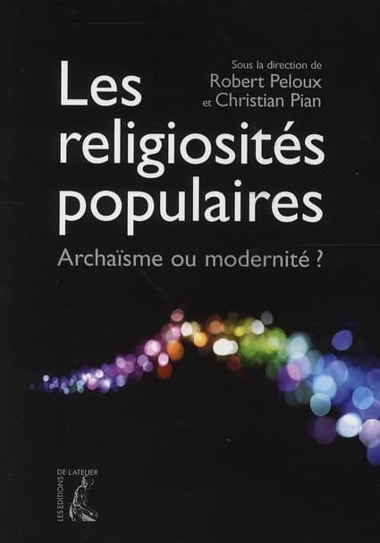 Les religiosités populaires : archaïsme ou modernité ?