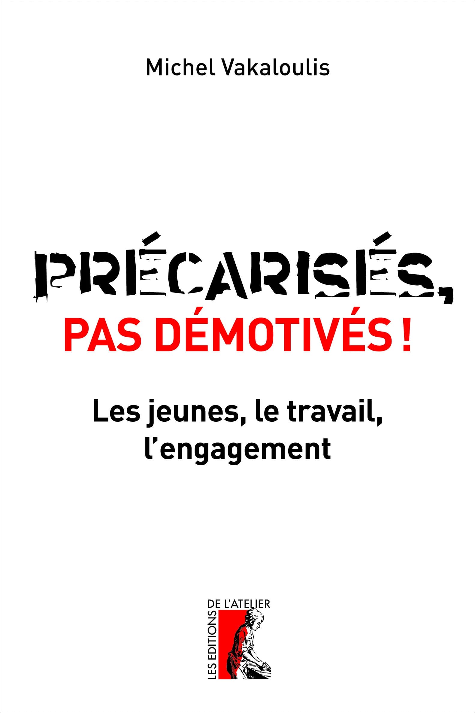 Précarisés, pas démotivés : les jeunes, le travail, l'engagement