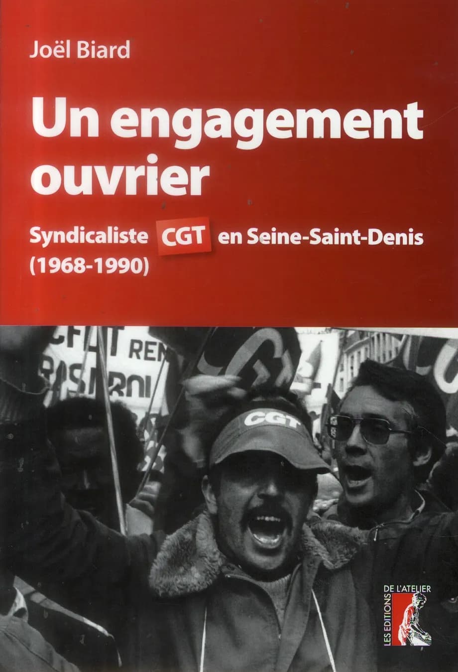 Un engagement ouvrier : syndicaliste CGT en Seine-Saint-Denis (1968-1990)