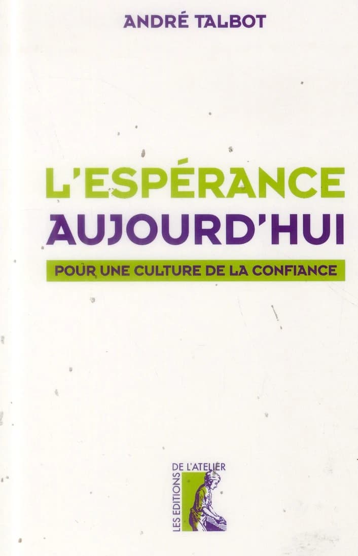 L'espérance aujourd'hui : pour une culture de la confiance