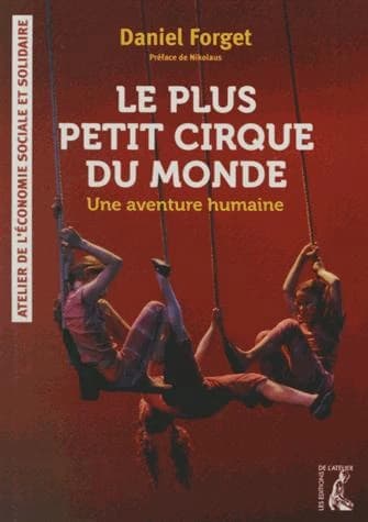 Le plus petit cirque du monde : une aventure humaine