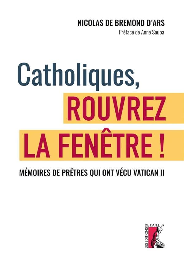 Catholiques, rouvrez la fenêtre ! : mémoires de prêtres qui ont vécu le concile Vatican II
