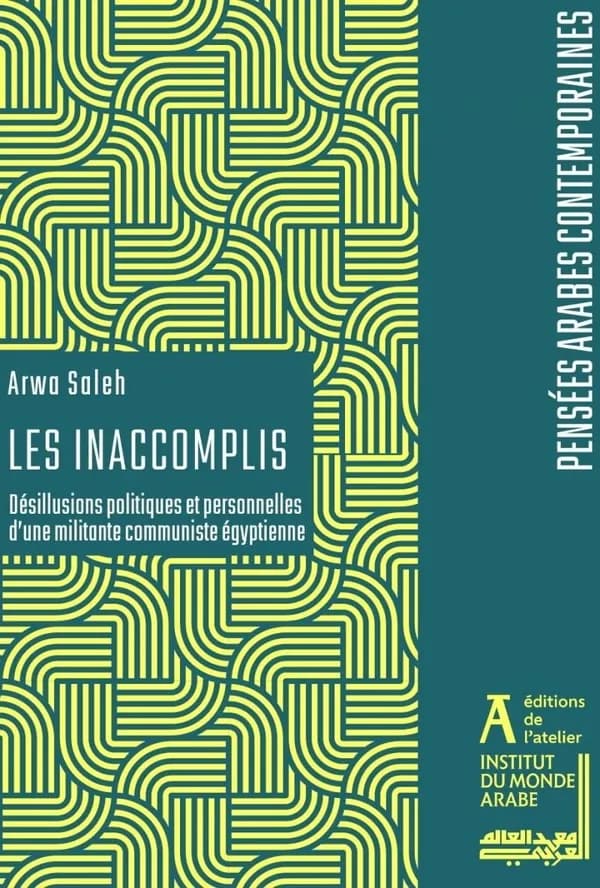 Les inaccomplis : désillusions politiques et personnelles d'une militante communiste égyptienne