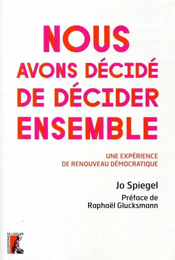 Nous avons décidé de décider ensemble : Une expérience de renouveau démocratique
