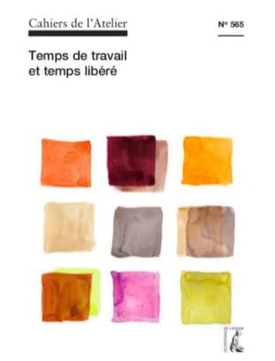 Cahiers de l'atelier Tome 565 : temps de travail et temps libéré