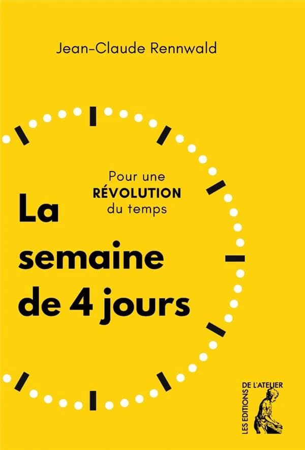La semaine de 4 jours : pour une révolution du temps