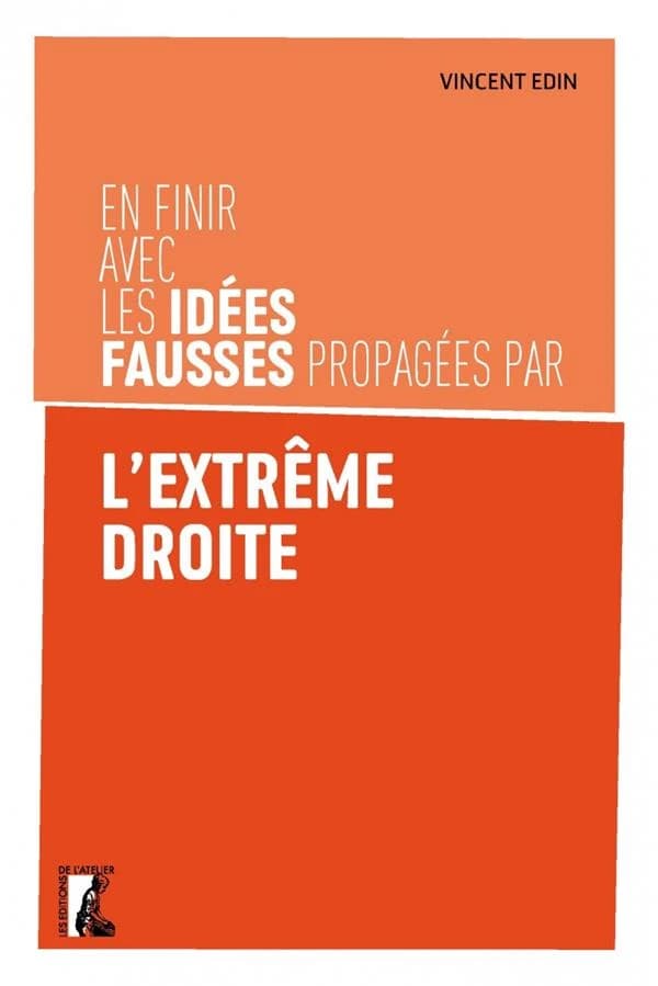 En finir avec les idées fausses propagées par l'extrême droite (Éd. revue et augmentée) Vincent Edin