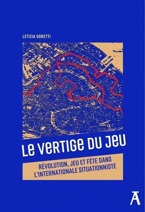 Le vertige du jeu : révolution, jeu et fête dans l'internationale situationniste