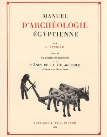 Manuel d'archéologie égyptienne. Tome (6) VI : Bas-reliefs et peintures. : Scènes de la vie quotidienne : l'agriculture ; index des tomes IV, V, VI.
