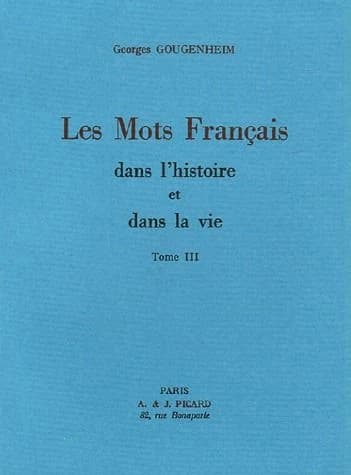 Les mots français dans l'histoire et dans la vie (Réimpr. de la 2e éd.) Georges Gougenheim