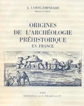 Origines de l'archéologie préhistorique en France ; des superstitions médiévales à la découverte de l'homme fossile