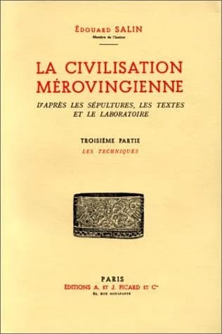 La Civilisation mérovingienne. 3, Les Techniques : d'après les sépultures, les textes et le laboratoire
