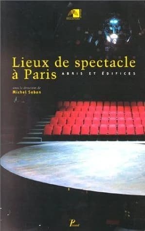 Lieux de spectacle à Paris : abris et édifices...