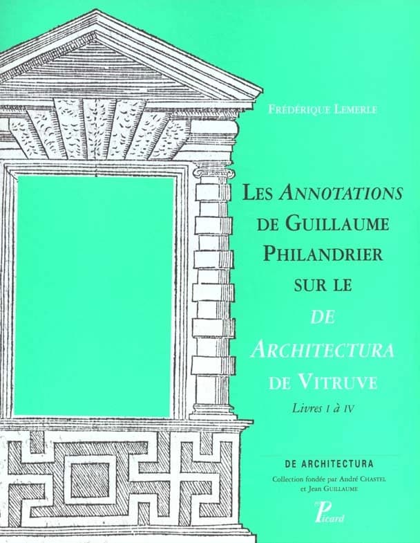 Les "Annotations" de Guillaume Philandrier sur le "De architectura" de Vitruve, Livres I à IV
