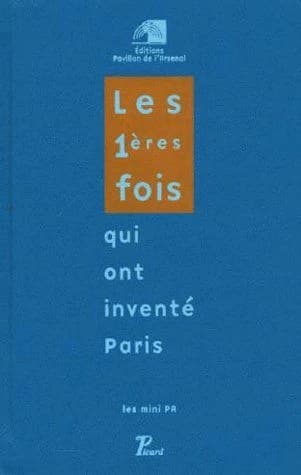 Les 1ères fois qui ont inventé Paris
