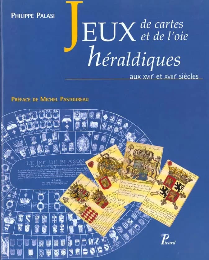 Jeux de cartes et jeux de l'oie héraldiques aux XVIIe et XVIIIe siècles : une pédagogie ludique en France sous l'Ancien Régime