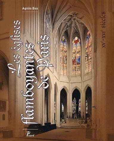 Les églises flamboyantes de Paris : XVe-XVIe siècles