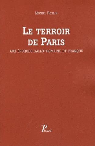 Le terroir de Paris aux époques gallo-romain et franque