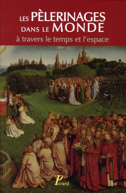 Les pèlerinages dans le monde, à travers le temps et l'espace : actes du colloque organisé par le professeur Jean Chélini le 9 novembre 2005, [à la] Fondation Singer-Polignac
