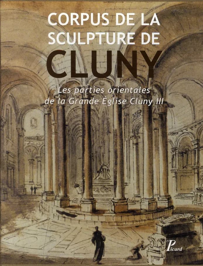 Corpus de la sculpture de Cluny. Tome I, Les parties orientales de la grande église de Cluny III