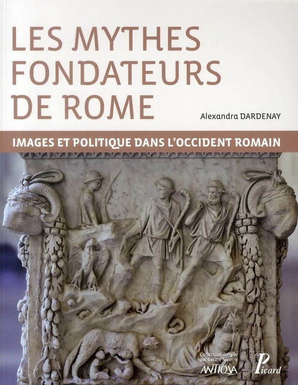 Les mythes fondateurs de Rome : images et politique dans l'Occident romain
