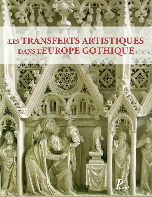 TRANSFERTS ET CIRCULATIONS ARTISTIQUES DANS L'EUROPE GOTHIQUE