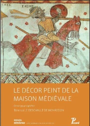 Le décor peint de la maison médiévale : orner pour signifier en France avant 1350