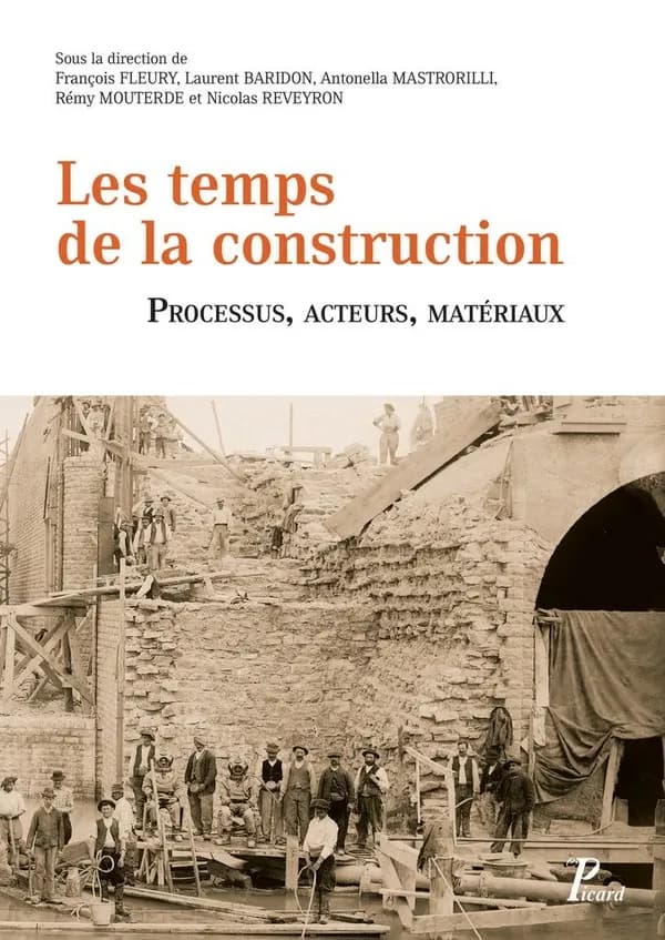 Les temps de la construction : processus, acteurs, matériaux : recueil de textes issus du deuxième Congrès francophone d'histoire de la construction, Lyon, 29, 30 et 31 Janvier 2014