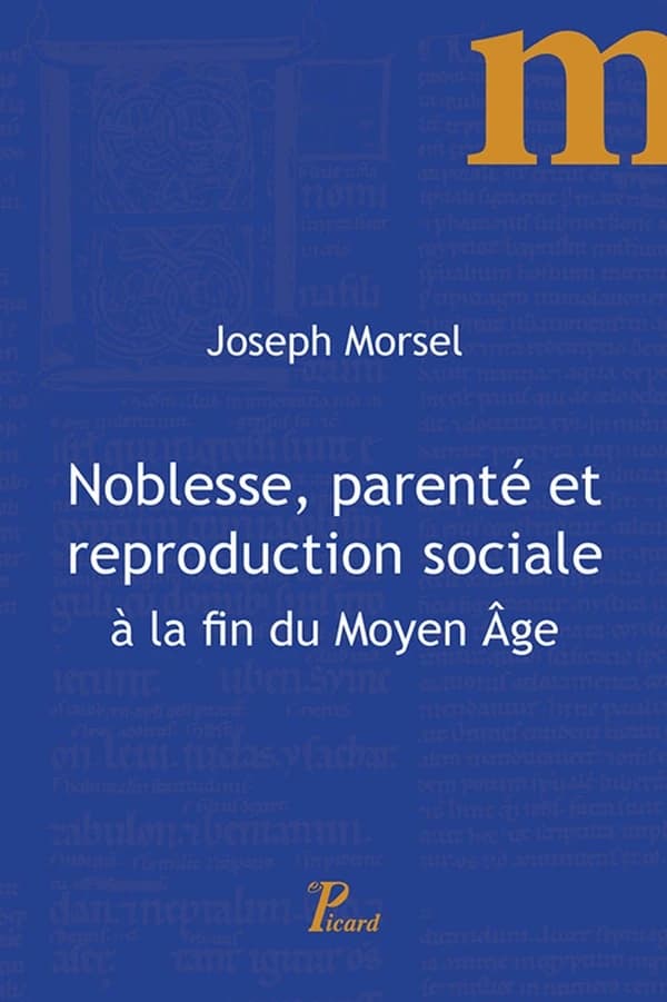 Noblesse, parenté et reproduction sociale à la fin du Moyen âge