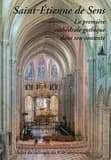 Actes du Colloque international La métropole sénonaise, la première cathédrale gothique dans son contexte : en l'honneur du 850e anniversaire de la consécration de la cathédrale Saint-Étienne de Sens, [Centre de recherche et d'étude du patrimoine, CEREP],