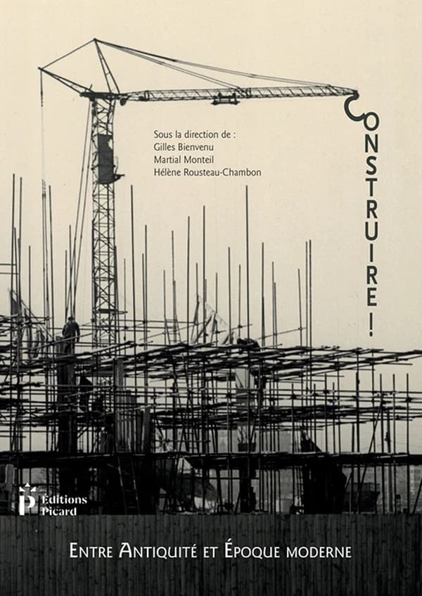 Construire ! : entre Antiquité et Époque moderne : actes du 3e Congrès francophone d'histoire de la construction, Nantes, 21-23 juillet 2017