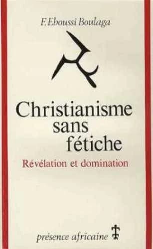 Christianisme sans fétiche : révélation et domination : essai