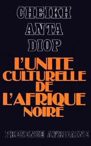L'Unité culturelle de l'Afrique noire : domaines du patriarcat et du matriarcat dans l'antiquité classique (2e éd.) cheikh Anta Diop